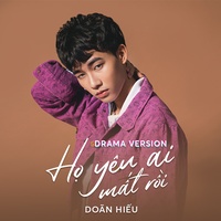 Họ Yêu Ai Mất Rồi (Drama Version) Doãn Hiếu