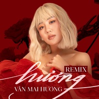 Hương (Lea Remix) Văn Mai Hương