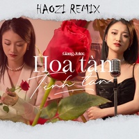Hoa Tàn Tình Tan (Haozi Remix) #1 Giang Jolee & Haozi