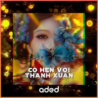 Có Hẹn Với Thanh Xuân - 1 9 6 7 Remix MONSTAR & AnhVu & 1 9 6 7